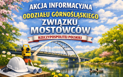 AKCJA INFORMACYJNA ODDZIAŁU GÓRNOŚLĄSKIEGO ZWIĄZKU MOSTOWCÓW RP
